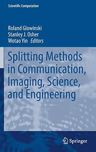 Splitting Methods in Communication, Imaging, Science, and Engineering