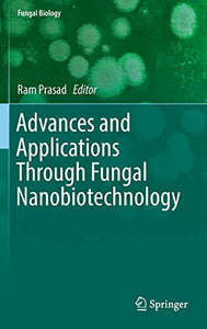 Advances and Applications Through Fungal Nanobiotechnology