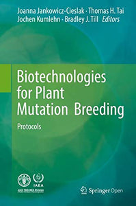 Biotechnologies for Plant Mutation Breeding