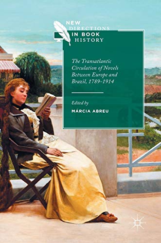 The Transatlantic Circulation of Novels Between Europe and Brazil, 1789-1914