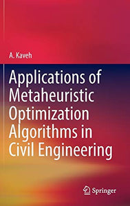 Applications of Metaheuristic Optimization Algorithms in Civil Engineering