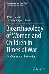 Bioarchaeology of Women and Children in Times of War