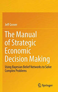 The Manual of Strategic Economic Decision Making