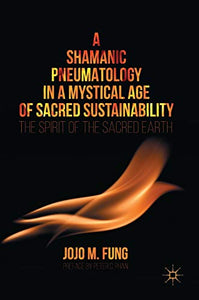 A Shamanic Pneumatology in a Mystical Age of Sacred Sustainability