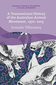 A Transnational History of the Australian Animal Movement, 1970-2015