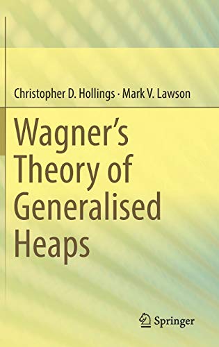 Wagner’s Theory of Generalised Heaps