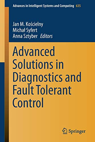 Advanced Solutions in Diagnostics and Fault Tolerant Control