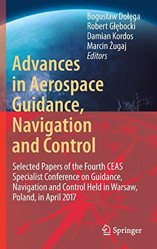 Advances in Aerospace Guidance, Navigation and Control