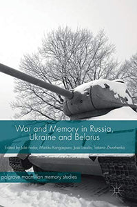 War and Memory in Russia, Ukraine and Belarus