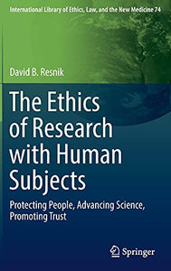 The Ethics of Research with Human Subjects