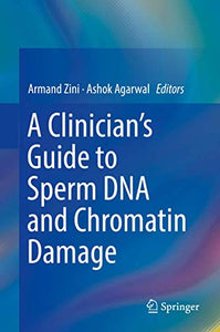 A Clinician's Guide to Sperm DNA and Chromatin Damage