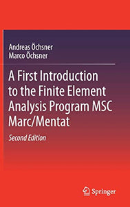 A First Introduction to the Finite Element Analysis Program MSC Marc/Mentat