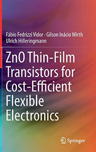 ZnO Thin-Film Transistors for Cost-Efficient Flexible Electronics