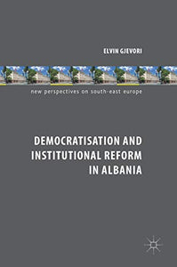 Democratisation and Institutional Reform in Albania