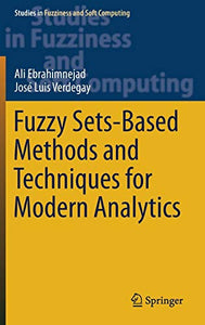 Fuzzy Sets-Based Methods and Techniques for Modern Analytics