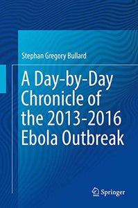 A Day-by-Day Chronicle of the 2013-2016 Ebola Outbreak