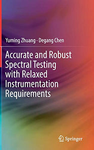 Accurate and Robust Spectral Testing with Relaxed Instrumentation Requirements