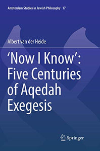 ‘Now I Know’: Five Centuries of Aqedah Exegesis