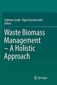 Waste Biomass Management – A Holistic Approach