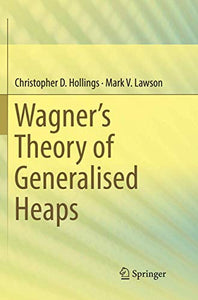 Wagner’s Theory of Generalised Heaps