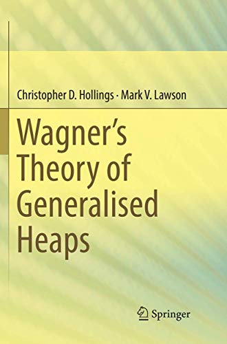 Wagner’s Theory of Generalised Heaps