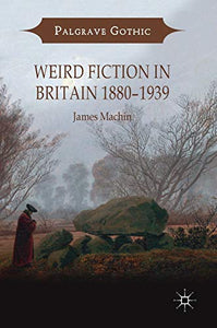 Weird Fiction in Britain 1880–1939