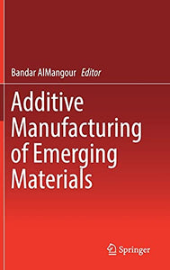 Additive Manufacturing of Emerging Materials