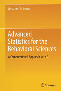 Advanced Statistics for the Behavioral Sciences