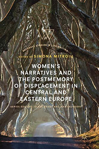 Women’s Narratives and the Postmemory of Displacement in Central and Eastern Europe