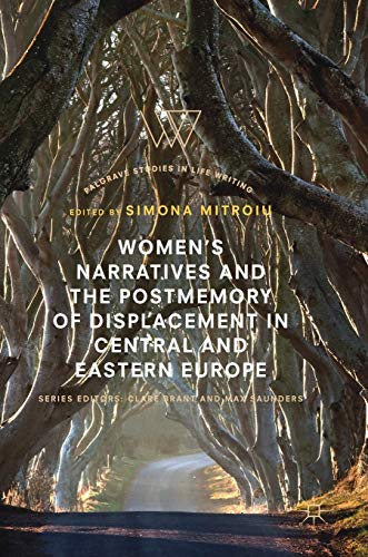 Women’s Narratives and the Postmemory of Displacement in Central and Eastern Europe