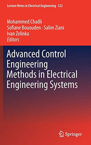 Advanced Control Engineering Methods in Electrical Engineering Systems