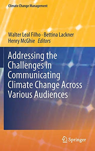 Addressing the Challenges in Communicating Climate Change Across Various Audiences