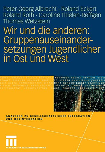 Wir und die anderen: Gruppenauseinandersetzungen Jugendlicher in Ost und West