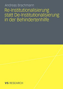 Re-Institutionalisierung statt De-Institutionalisierung in der Behindertenhilfe