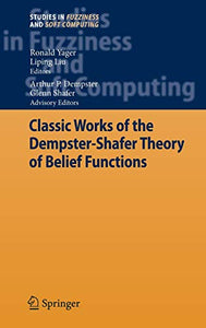 Classic Works of the Dempster-Shafer Theory of Belief Functions