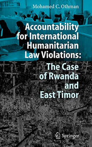 Accountability for International Humanitarian Law Violations: The Case of Rwanda and East Timor