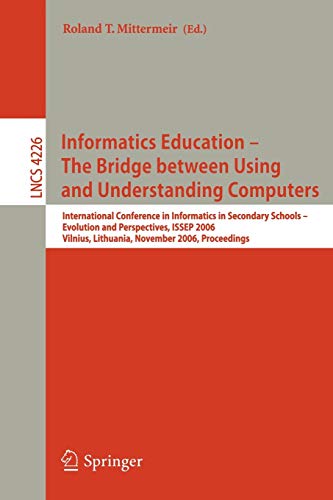 Informatics Education - The Bridge between Using and Understanding Computers