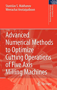 Advanced Numerical Methods to Optimize Cutting Operations of Five Axis Milling Machines