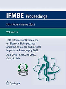 13th International Conference on Electrical Bioimpedance and 8th Conference on Electrical Impedance Tomography 2007