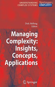 Managing Complexity: Insights, Concepts, Applications