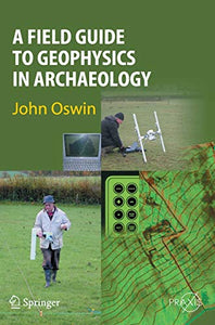 A Field Guide to Geophysics in Archaeology