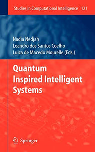 Quantum Inspired Intelligent Systems