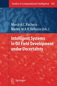 Intelligent Systems in Oil Field Development under Uncertainty