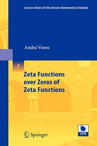 Zeta Functions over Zeros of Zeta Functions