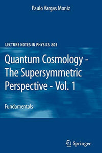 Quantum Cosmology - The Supersymmetric Perspective - Vol. 1