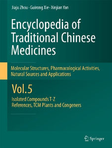 Encyclopedia of Traditional Chinese Medicines -  Molecular Structures, Pharmacological Activities, Natural Sources and Applications