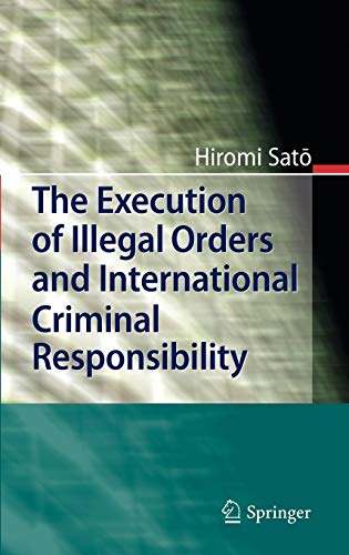 The Execution of Illegal Orders and International Criminal Responsibility