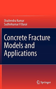 Concrete Fracture Models and Applications