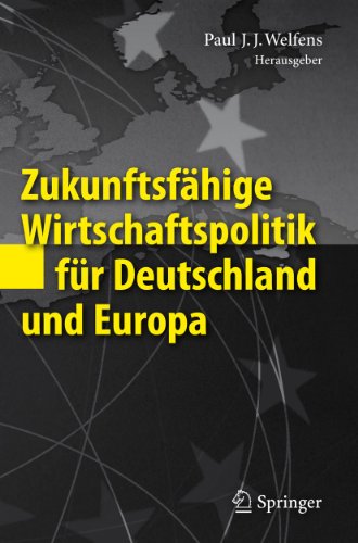 Zukunftsfähige Wirtschaftspolitik für Deutschland und Europa