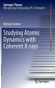 Studying Atomic Dynamics with Coherent X-rays